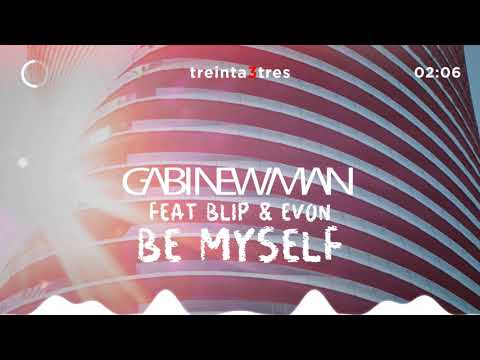 Gabi Newman feat Blip & Evon - Be Myself