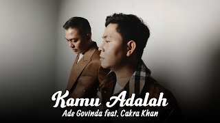 Download lagu Ade Govinda, Cakra Khan - Kamu Adalah (Lirik Video) mp3 Download lagu Ade Govinda, Cakra Khan - Kamu Adalah (Lirik Video) mp3