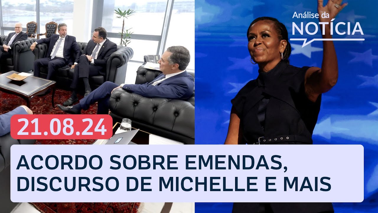 Acordo sobre emendas; Michelle Obama critica Trump em discurso | Análise da Notícia ao vivo