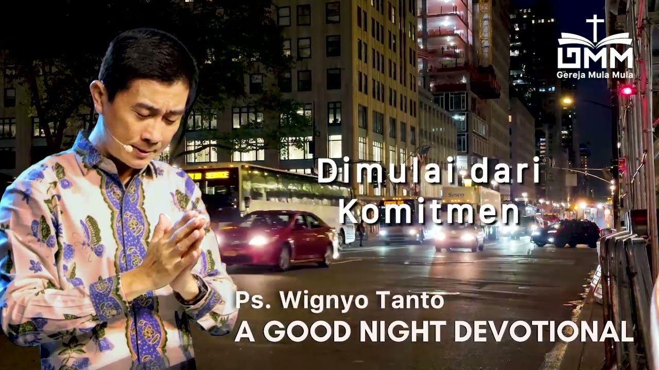 a Good Night Devotional | Dimulai Dari Komitmen | Ps. Wignyo Tanto
