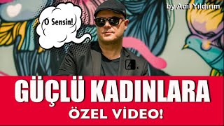 GÜÇLÜ KADINLARA ÖZEL VİDEO 👈 #adilyıldırım #farkındalık #mentor #aşkadam