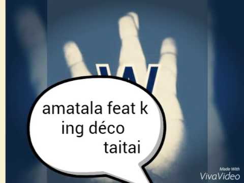 Amatala feat king déco taitai