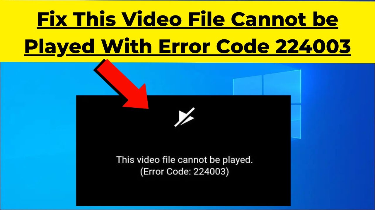 Fix This Video File Cannot be Played With Error Code 224003  | 2024