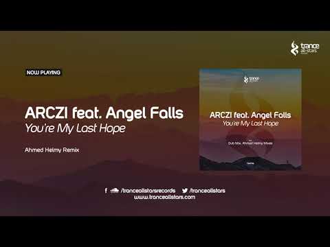 ARCZI feat. Angel Falls - You're My Last Hope (Ahmed Helmy Remix)
