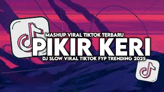 Download lagu DJ PIKIR KERI SLOW VIRAL TIKTOK FULL SONG MAMAN FVNDY 2025 mp3