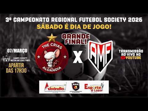 GRANDE FINAL (( 3º Campeonato Regional de Futebol Society de Aloândia 2026 )) THE CRIAS X AMF