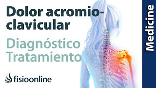 Diagnóstico y tratamiento del Dolor acromioclavicular (Dolor de hombro)