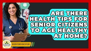 Download lagu Are There Health Tips for Senior Citizens to Age Healthy at Home? | Golden Years Health Plan News mp3
