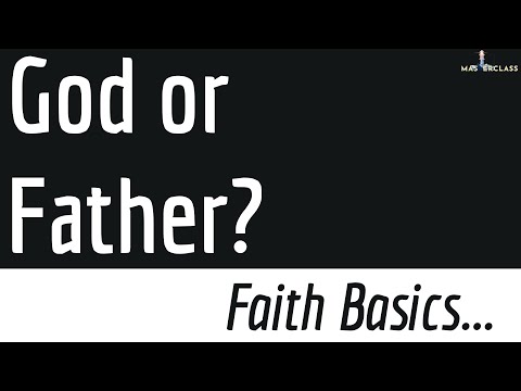 Faith Basics: God or Father? (20240221)