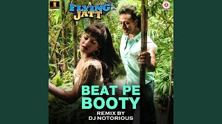 Beat Pe Booty Remix - DJ Notorious