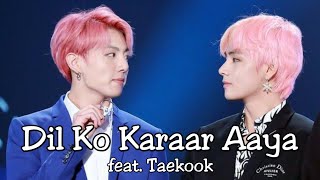 Taekook | Dil Ko Karaar Aaya | 20K special 🎉