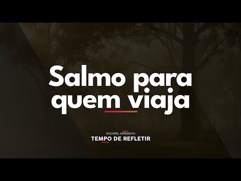 [Tempo de Refletir] Salmo para quem viaja