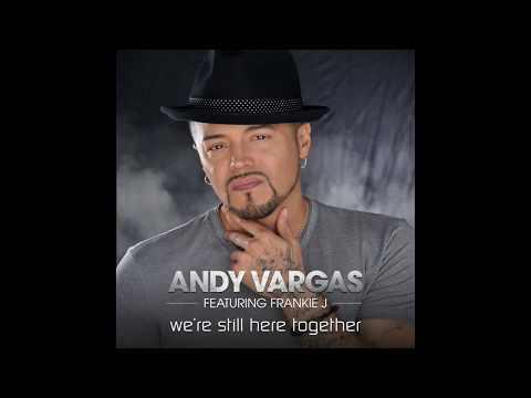 Andy Vargas - We're Still Here Together feat. Frankie J (Lyrics Video)