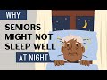 Reasons Why Seniors Don T Sleep Well At Night Senior Sleep Problems