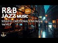 Soulful Emotion II Deep Jazz RnB Chill Relax Compilation Musical Soul Vibes 13