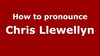 How to pronounce Chris Llewellyn
