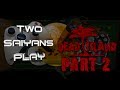 Two Saiyans Play: Dead Island -2- Trouble With ...