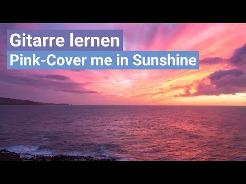 P!NK - Cover me in Sunshine | Gitarren Tutorial | Zupfmuster für Anfänger 🎸
