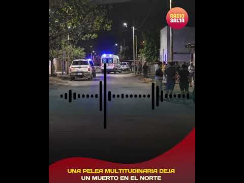 Una pelea multitudinaria deja un muerto en el norte