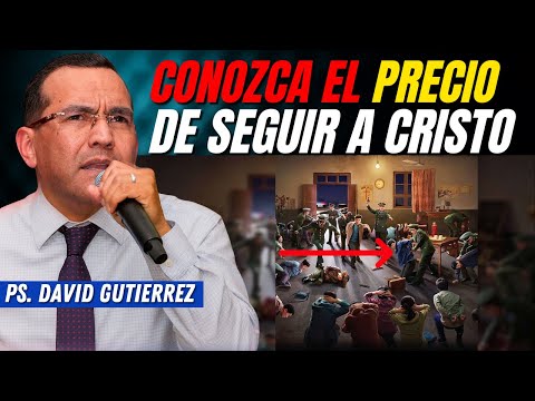 Conozca el Precio de Seguir a Jesús / Pastor General David Gutiérrez