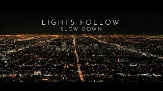 Lights Follow - Slow Down  OFFICIAL LYRIC VIDEO