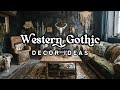 Western Gothic Decor Ideas: How to Get the Look in Your Apartment