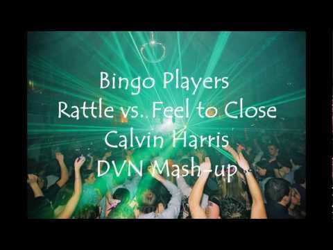 Bingo Players -Rattle vs. Feel to Close- Calvin Harris DVN Mash-up 2012