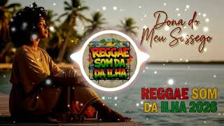 DONA DO MEU SOSSEGO REGGAE LOVE SONGS 2026 REGGAE DO MARANHÃO REGGAE APAIXONADO REGGAE ROOTS