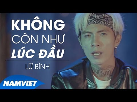 Không còn như lúc đầu - Lữ Bình