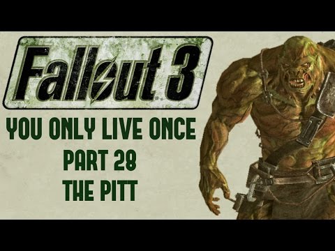 Fallout 3: You Only Live Once - Part 28 - The Pitt