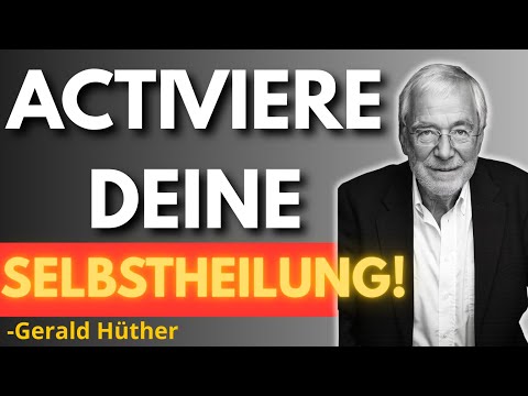 Die wahre KRAFT der SELBSTHEILUNG | Gerald Hüther
