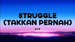 Download lagu Struggle (Takkan Pernah) - BIP | Lirik mp3
