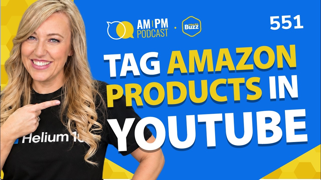 #551 - Youtube Creators Can Tag Amazon Products & Helium 10 In-Person Workshop | Weekly Buzz 9/3/26