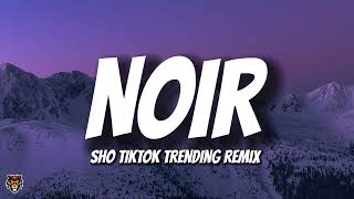 Sho - Noir (TikTok Trending Remix)