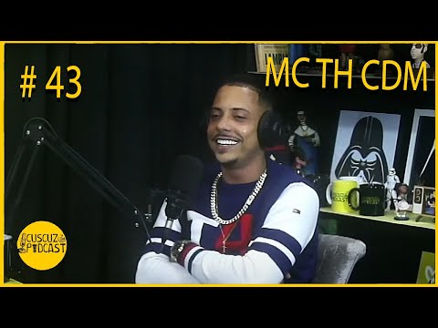 MC TH CDM  - CUSCUZ COM PODCAST #43
