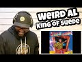 “Weird Al” Yankovic - King Of Suede | REACTION