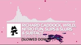 Richard Caddock, WRLD, Nitro Fun, Slips & Slurs & Subtact - Break The Silence (Slowed Down)
