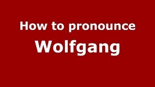 How to pronounce Wolfgang