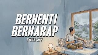 Download lagu Sheila On 7 - Berhenti Berharap (Lyrics) mp3 Download lagu Sheila On 7 - Berhenti Berharap (Lyrics) mp3