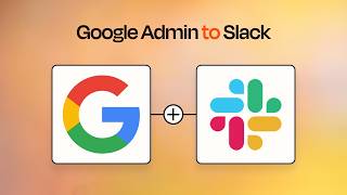 Google Workspace Admin to Slack | Automate Your Workspace with Slack Notifications