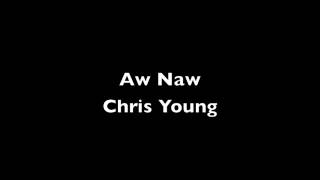 Aw Naw - Chris Young