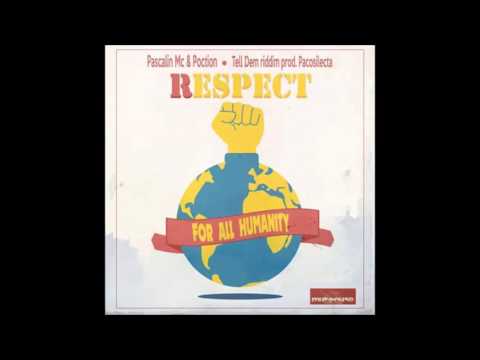 Pascalin Mc & Poction - Respect For All Humanity [Tell Dem Riddim] Prod. Paco Silecta