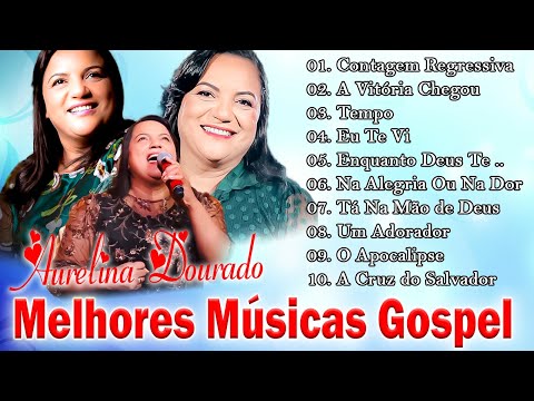 Aurelina Dourado 2023 : A VITÓRIA CHEGOU,...CD Completo (atualizada), Hinos gospel 2023[CD COMPLETO]