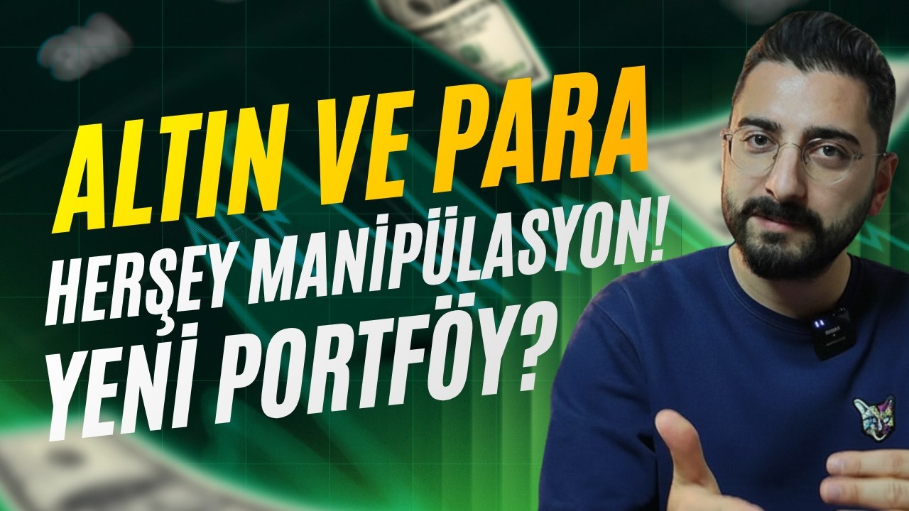 ALTIN VE PARA! HERŞEY MANİPÜLASYON! YENİ PORTFÖYÜM?