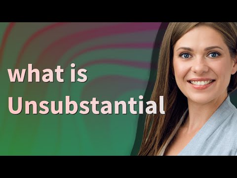 Unsubstantial | meaning of Unsubstantial