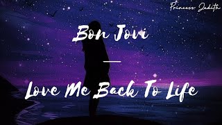 [LYRICS] Bon Jovi — Love Me Back To Life