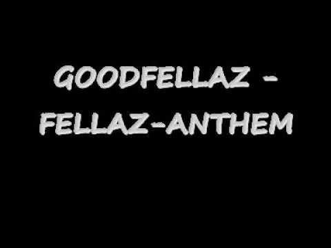 GOODFELLAZ - FELLAZ ANTHEM
