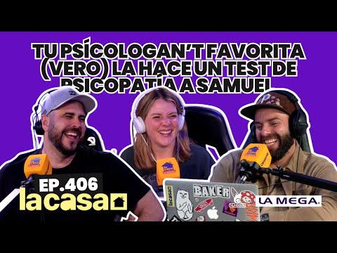 La Casa 🏠 | Ep.406 | ¿SAMUEL es un PSICÓPATA? 😈 NO, pero La Vero Gómez le hizo el TEST 😂💯
