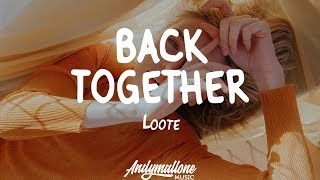 Loote - Back Together (Lyrics)