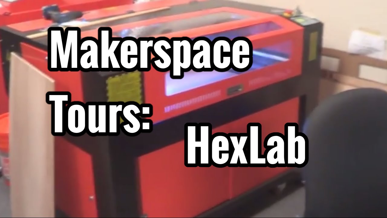 Makerspace Tours: HexLab